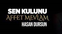 Hasan Dursun - Sen Kulunu Affet Mevlam